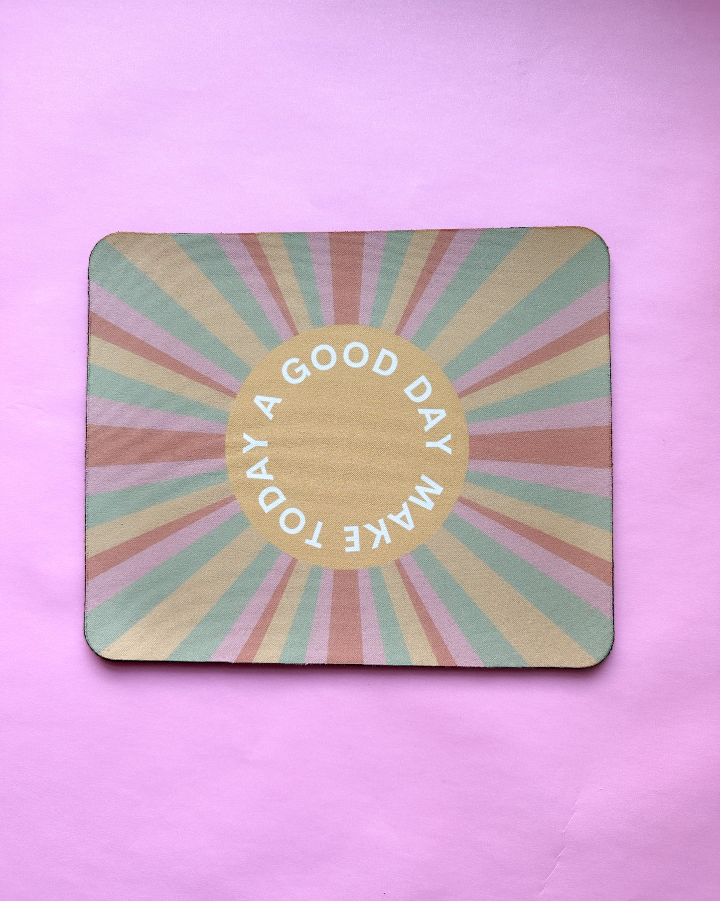 Make Today A Good Day Mousepad