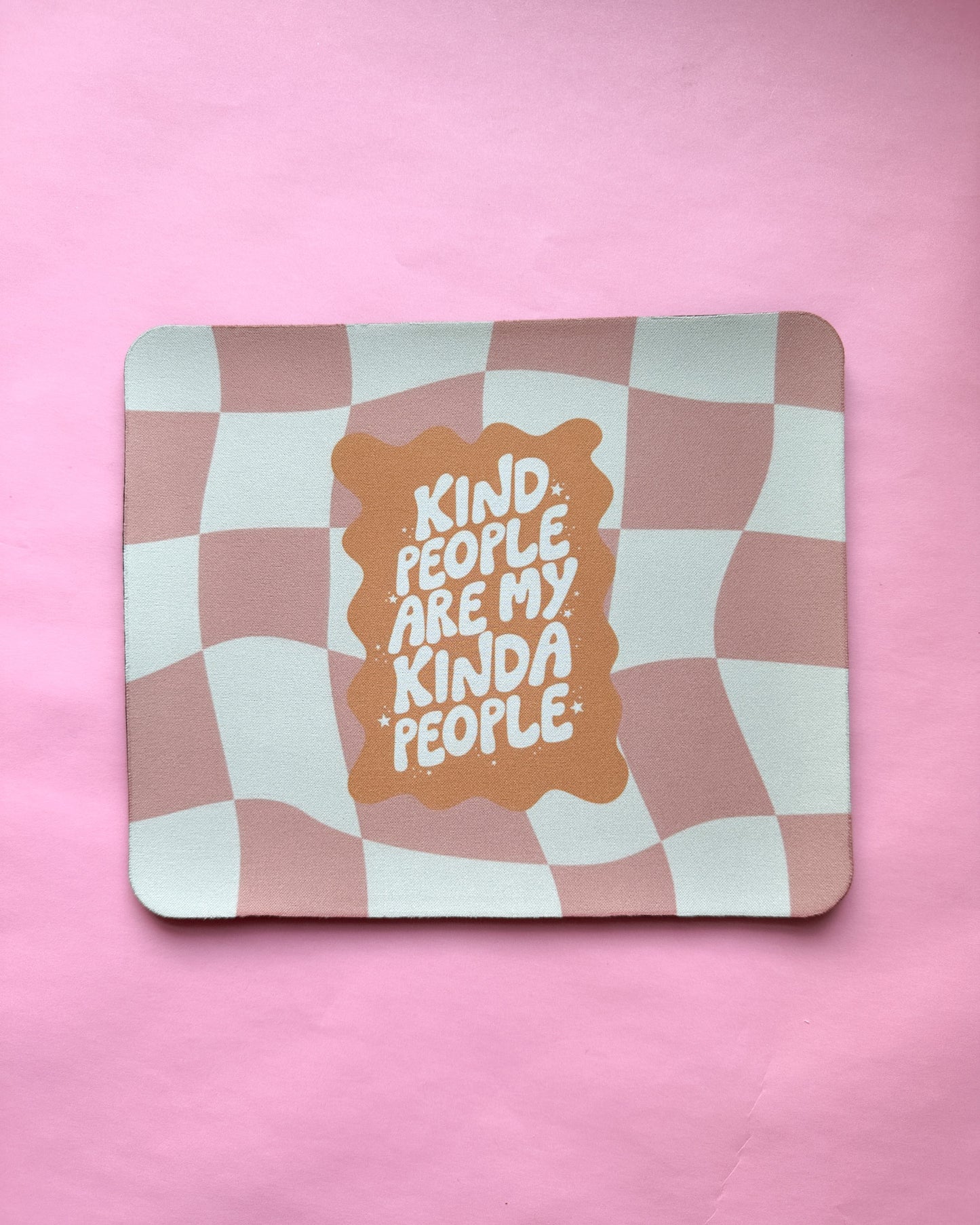 Kind People Are My Kinda People Mousepad