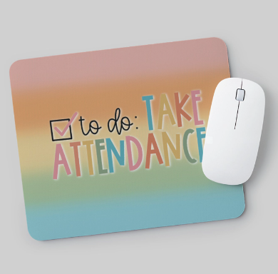 Take Attendance Teacher Desk Mousepad