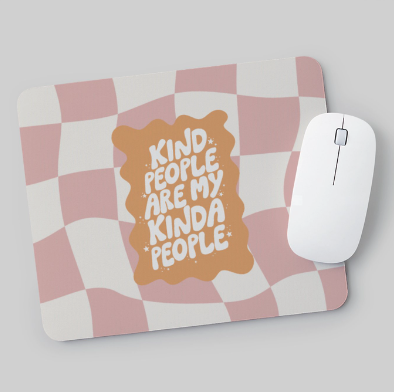 Kind People Are My Kinda People Mousepad