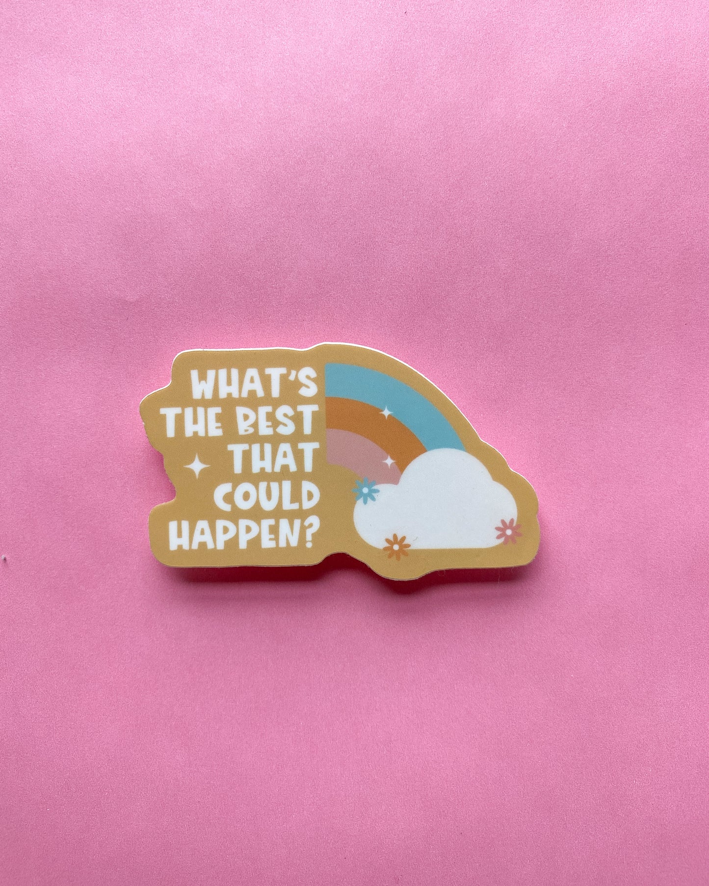 What's The Best That Could Happen Sticker