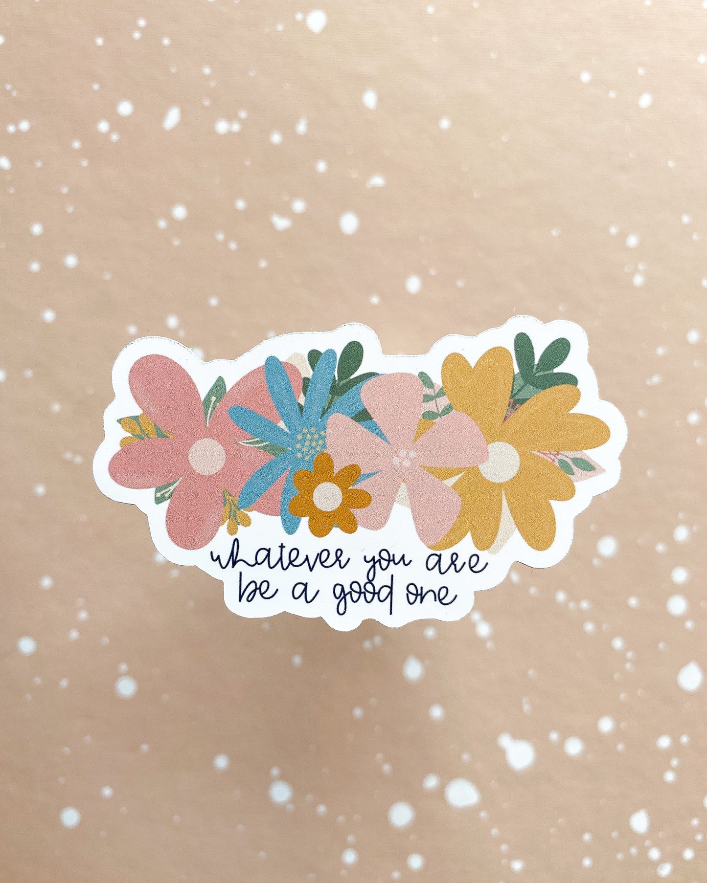 Whatever You Are Sticker