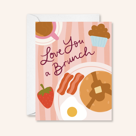 Love You A Brunch Greeting Card