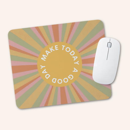 Make Today A Good Day Mousepad