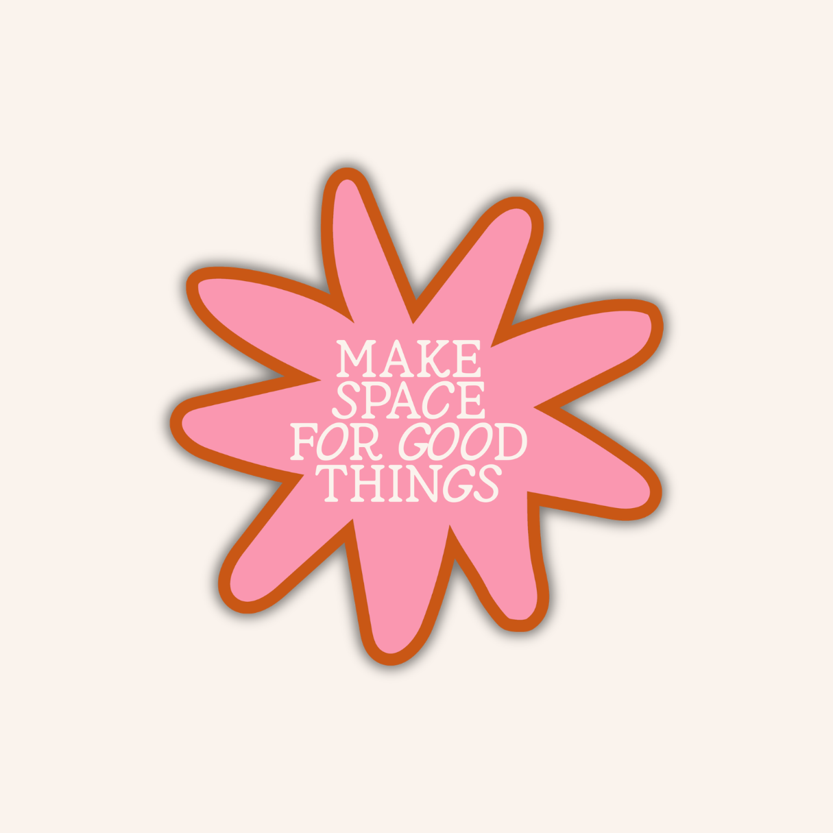 Make Space for Good Things Sticker