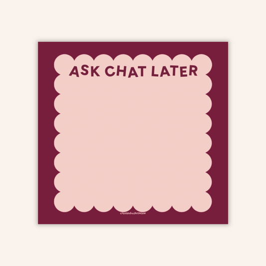 Ask Chat Later Sticky Notes