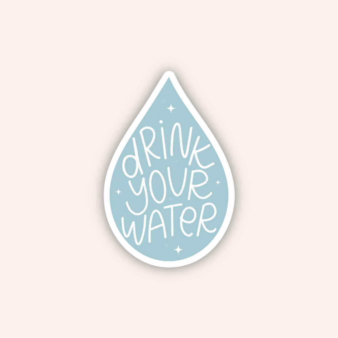 Drink Your Water Sticker