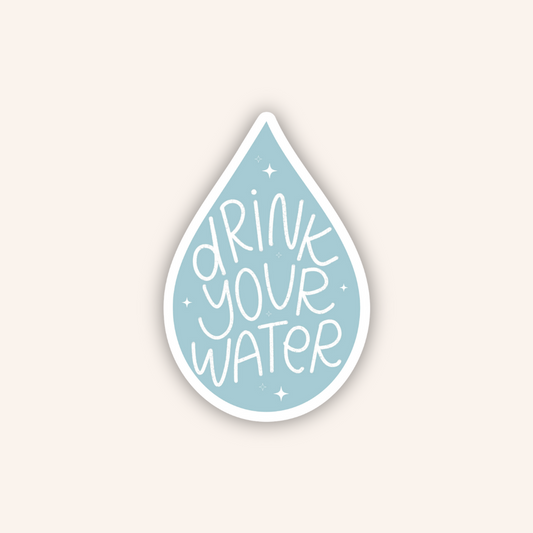 Drink Your Water Sticker