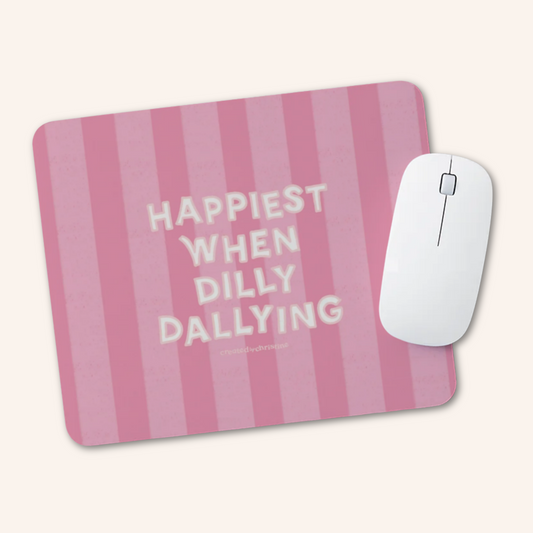 Dilly Dally Mousepad