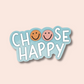 Choose Happy Sticker