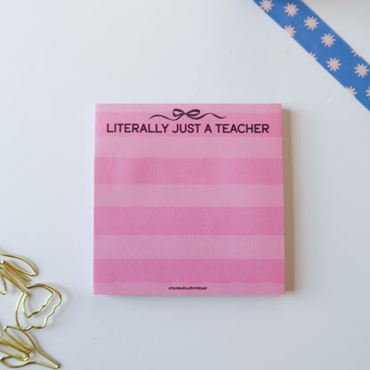 Literally Just A Teacher Sticky Notes