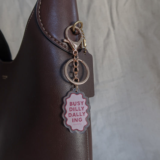 Busy Dilly Dallying Keychain