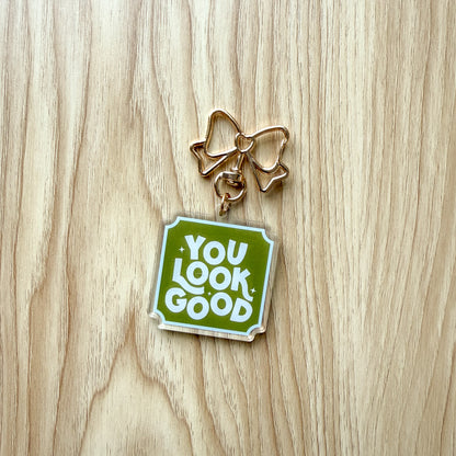 You Look Good Keychain