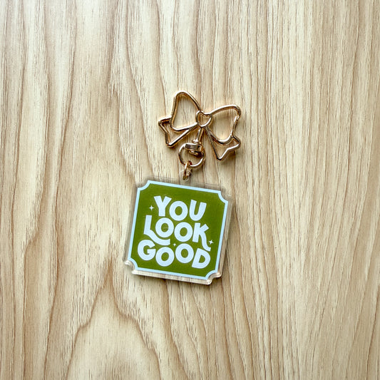 You Look Good Keychain