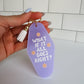 What If It All Goes Right Keychain