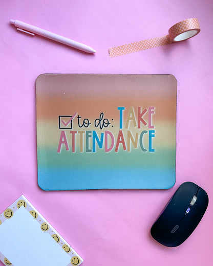 Take Attendance Teacher Desk Mousepad