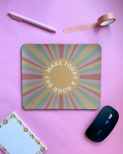 Make Today A Good Day Mousepad