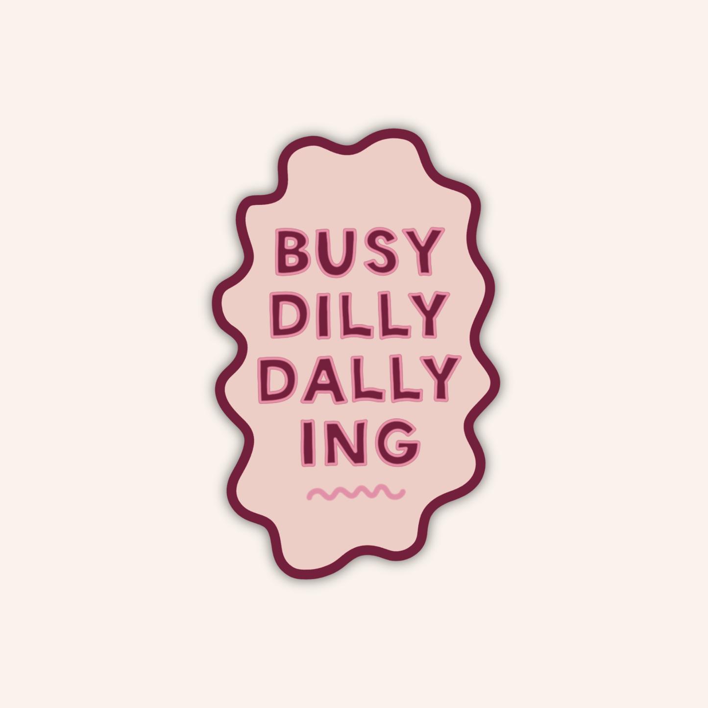 Busy Dilly Dallying Sticker