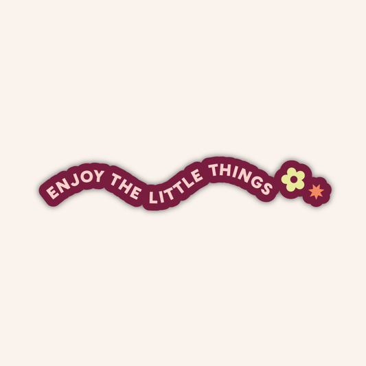 Enjoy The Little Things Sticker