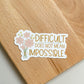 Difficult Does Not Mean Impossible Sticker