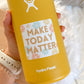 Make Today Matter Flower Sticker