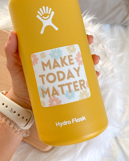 Make Today Matter Flower Sticker