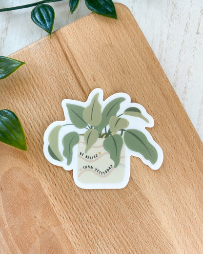 Be Better Than Yesterday Plant Sticker