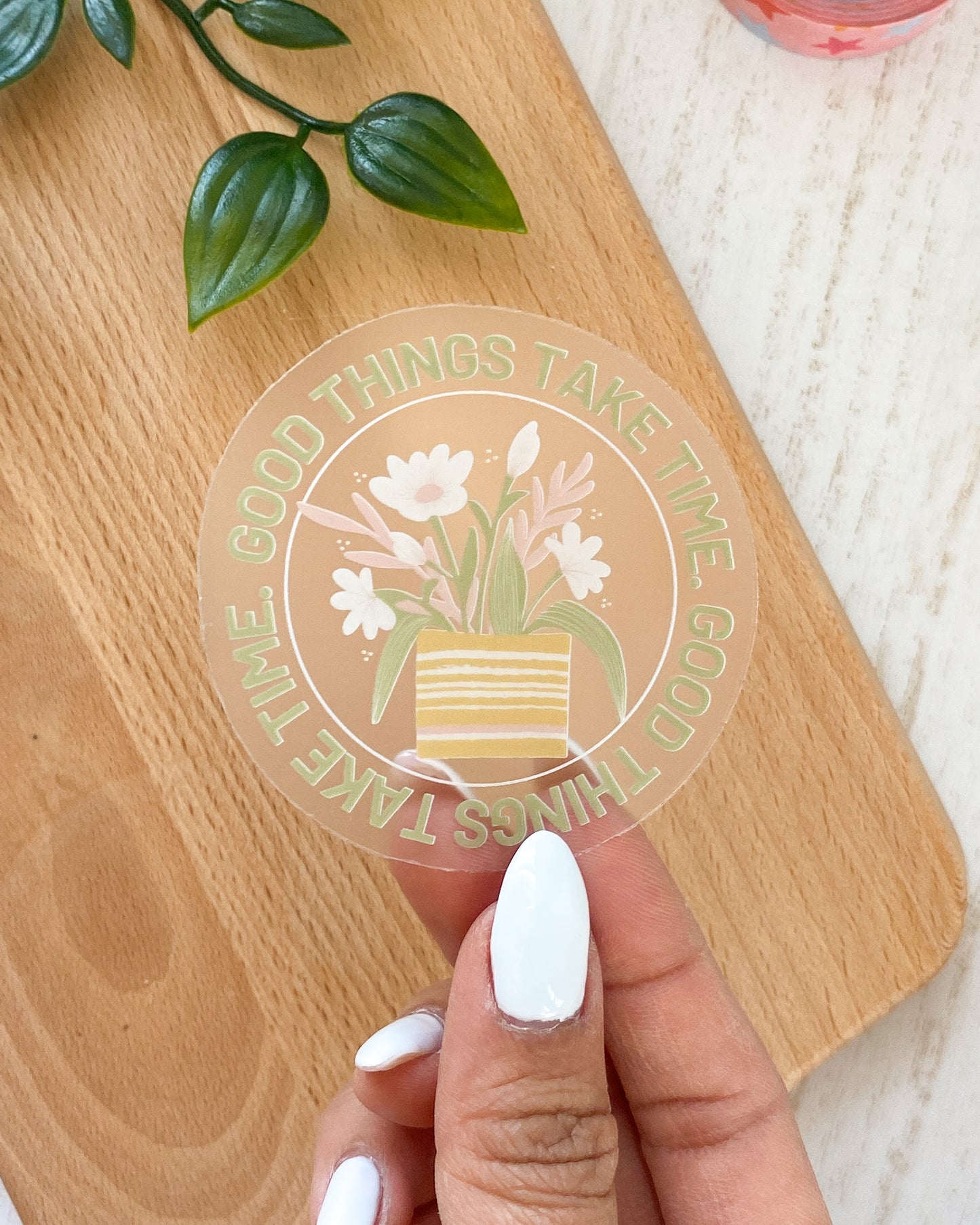 Good Things Take Time Plant CLEAR Sticker