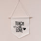 Teach With Love Teacher Classroom Banner | Door Hanger