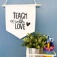Teach With Love Teacher Classroom Banner | Door Hanger
