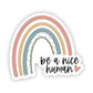 Be a Nice Human Sticker