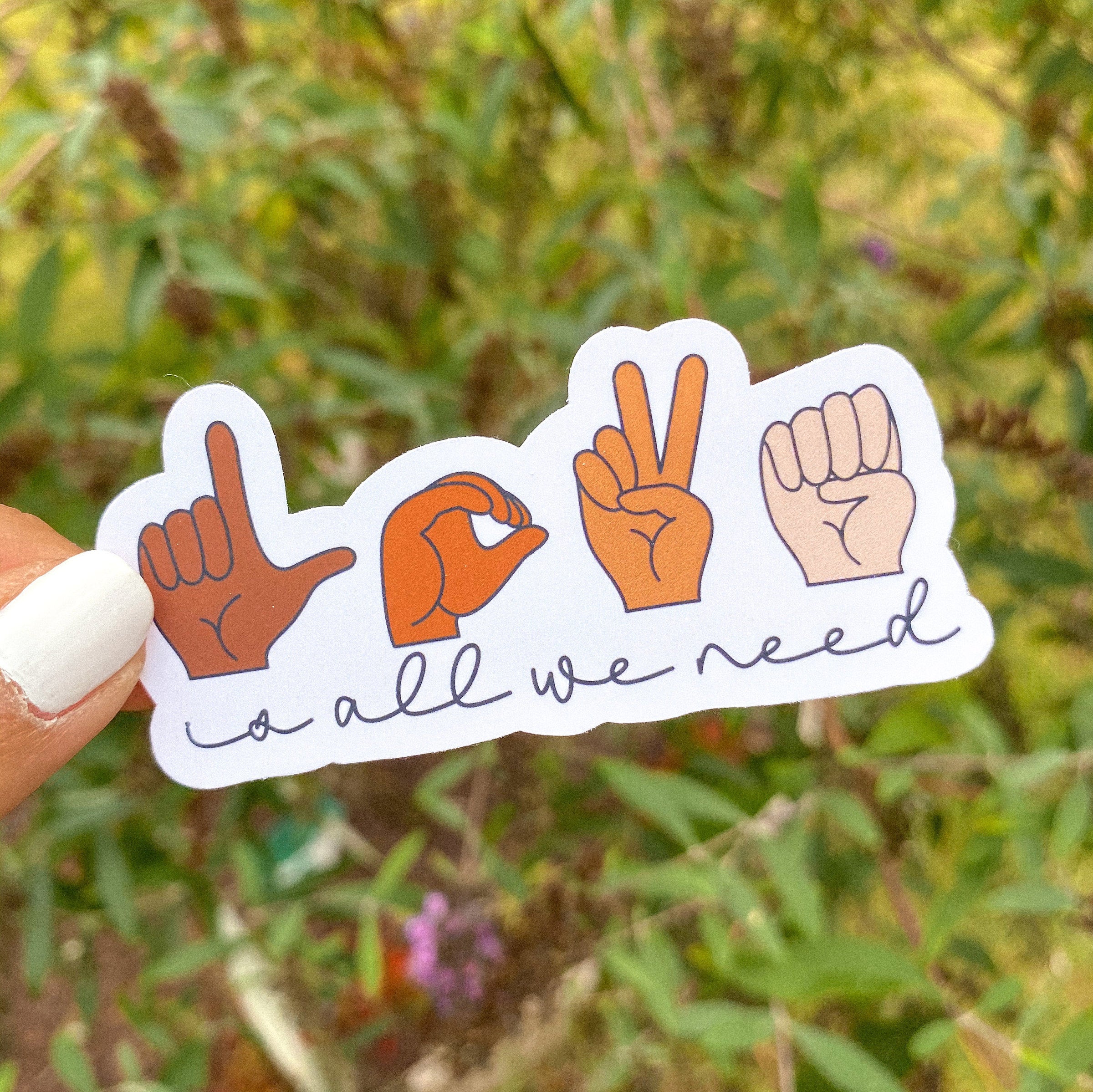 Love is All We Need ASL Sticker – Created By Christine