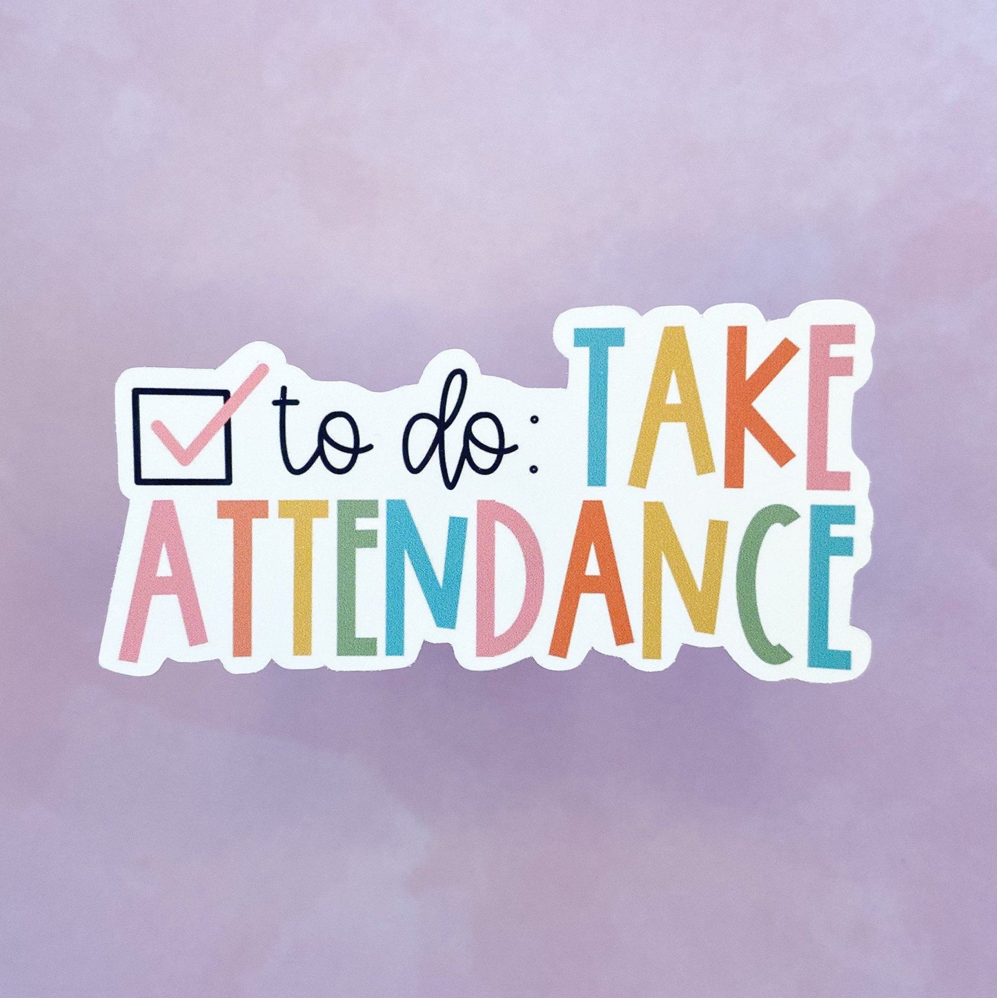 Take Attendance Teacher Sticker