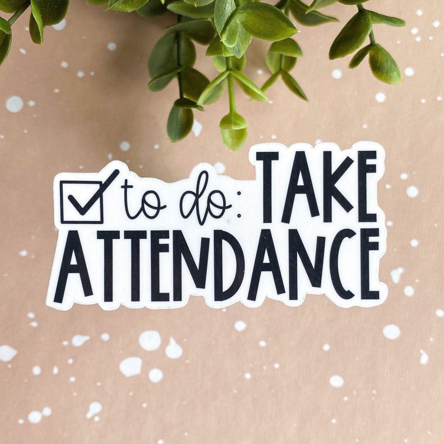 Take Attendance Teacher Sticker