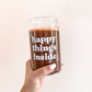 Happy Things Glass Can