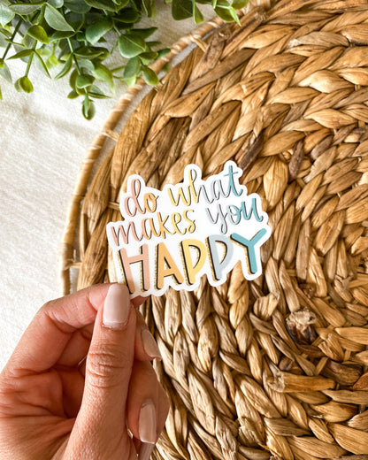 Do What Makes You Happy Sticker