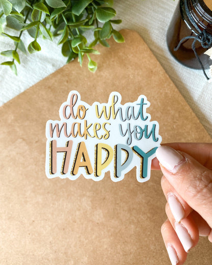 Do What Makes You Happy Sticker