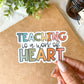 Teaching is a Work of Heart Sticker