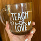 Teach With Love Mug